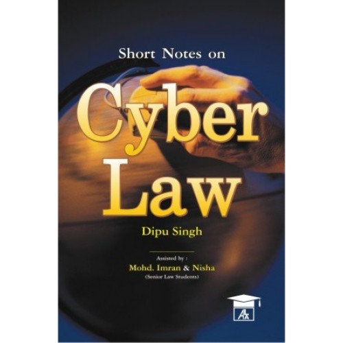 Short Notes on Cyber Law for BSL & LL.B by Dipu Singh, Allahabad Law Agency